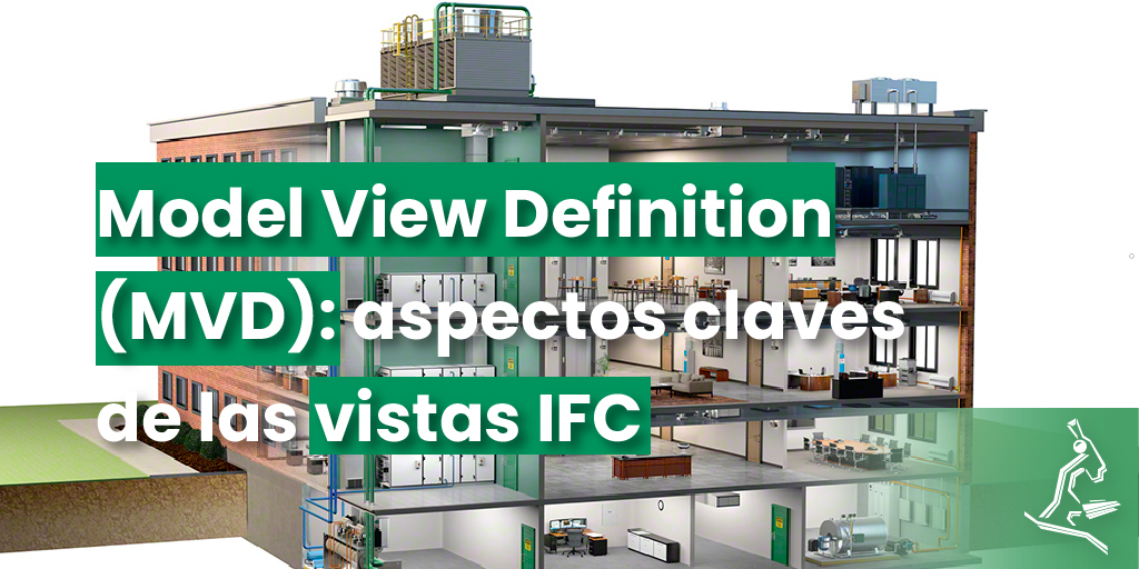Model View Definition (MVD) aspectos claves de las vistas IFC y su uso