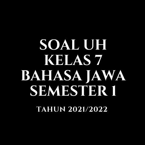 Soal Jawaban Uhph Bahasa Jawa Kelas 7 Semester 1 2022 - Beragam Informasi