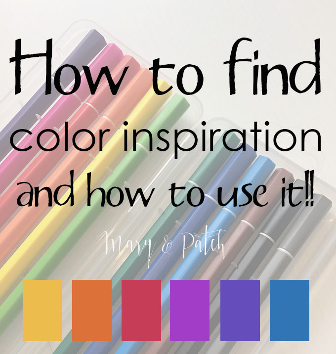 How to find color inspiration and how to use it! Mary & Patch