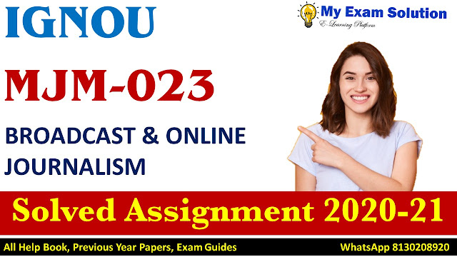 MJM-023 BROADCAST & ONLINE JOURNALISM Solved Assignment 2020-21