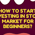 How To Start Invest In Stock Market For Beginners?