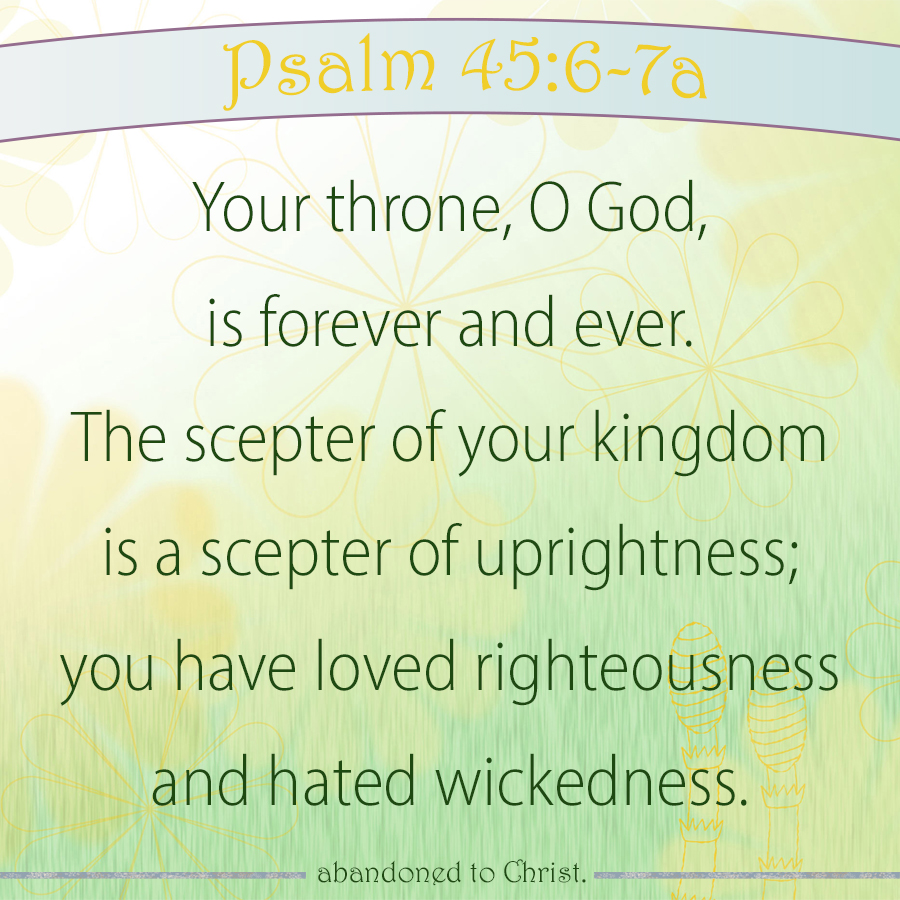 PsalmSunday Psalm 45 6 7a Abandoned To Christ psalmsunday-psalm-45-6-7a-abandoned-to-christ