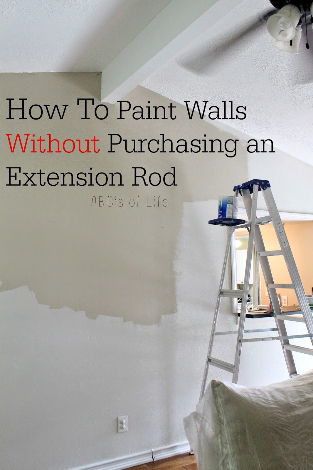 The ABC's of Life How To Paint Walls Without Purchasing an Extension Rod