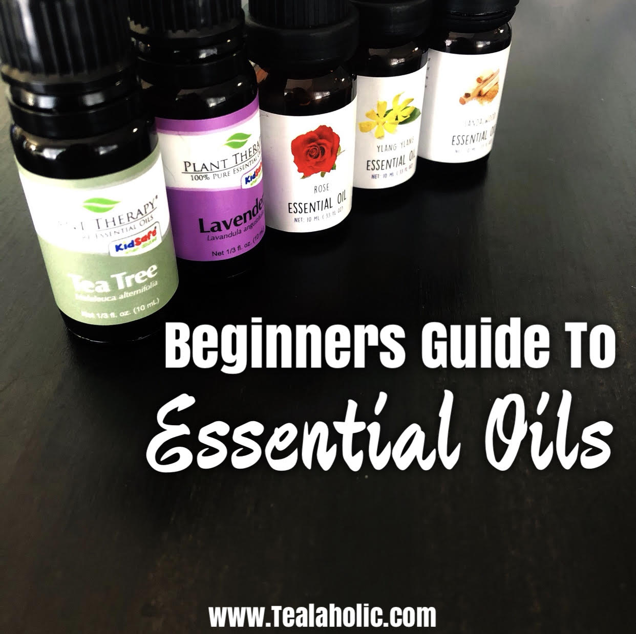 Beginners Guide to Essential Oils Tealaholic