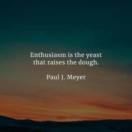 Enthusiasm quotes that'll inspire eagerness out of you