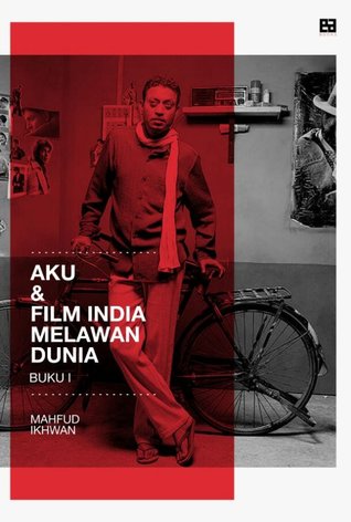 [Review] Aku & Film India Melawan Dunia (Buku I) — Mahfud Ikhwan