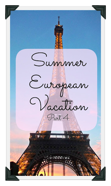 Summer European Vacation part 4 Travel Tips & Itinerary Suggestions (Paris)