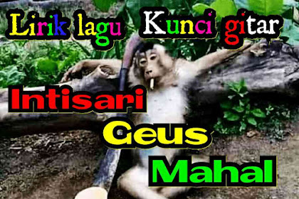 Lirik & Kunci Gitar INTISARI GEUS MAHAL