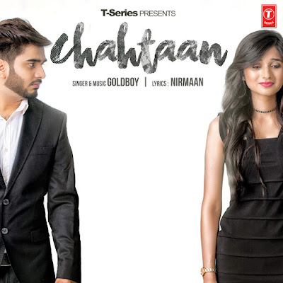 Chahtaan - GoldBoy Ft. Kanika Mann (2016) Punjabi Song