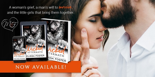 A woman’s grief, a man’s will to survive, and the little girls that bring them together. The Wicked Aftermath by Melissa Foster. Now available!