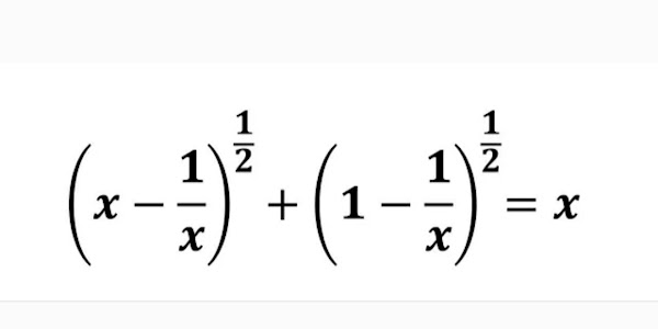 Giải phương trình (x-1/x)^(1/2)+(1-1/x)^(1/2)=x