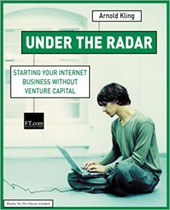 Under the Radar: starting your internet business without venture capital (Financial Times Series) Under the Radar: starting your internet business without venture capital (Financial Times Series)