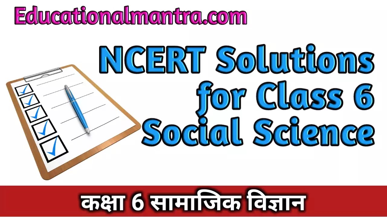 NCERT Solutions for Class 6 Social Science