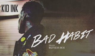 Kid Ink – Bad Habit