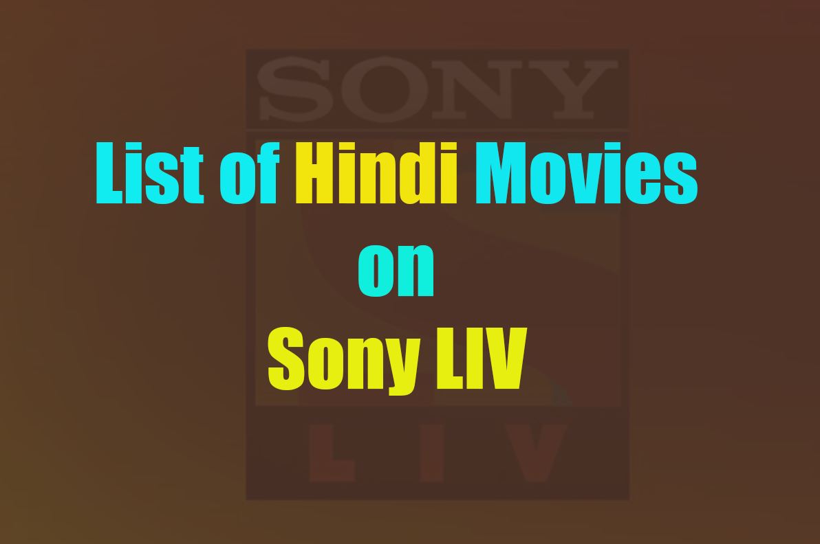 List of Hindi Movies on Sony LIV Hindi Movies on Sony LIV