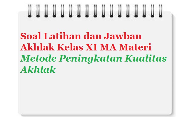 Soal Latihan Dan Jawban Akhlak Kelas Xi Ma Materi Metode Peningkatan Kualitas Akhlak Bacaan Madani Bacaan Islami Dan Bacaan Masyarakat Madani Soal Latihan Dan Jawban Akhlak Kelas Xi Ma Materi Metode Peningkatan Kualitas Akhlak Bacaan Madani Bacaan Islami Dan Bacaan Masyarakat Madani
