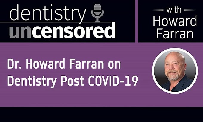 COVID-19: Dr. Howard Farran on Dentistry Post-COVID-19 Era