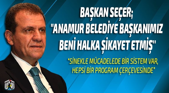 Vahap Seçer,Mersin Büyükşehir Belediyesi,Hidayet Kılınç,Anamur Belediyesi,Anamur Haber,