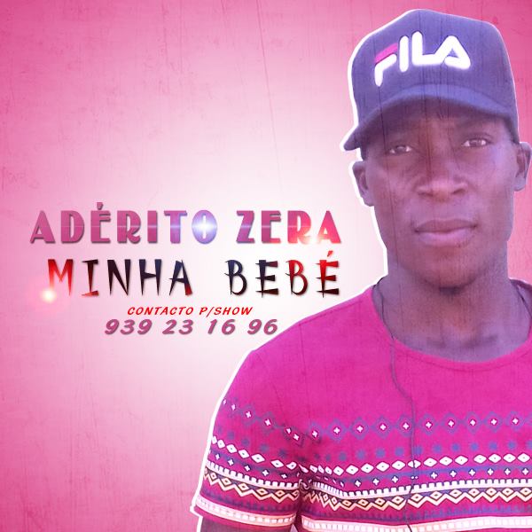 Aderito Zera - Minha Bebé "Guetho Zouk" (Download Free)