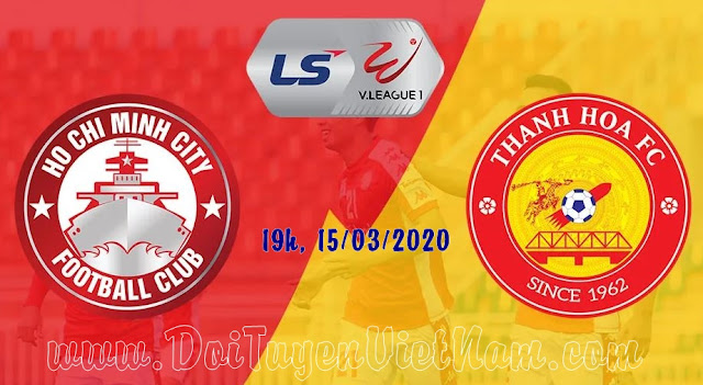 Trực tiếp TP Hồ Chí Minh vs Thanh Hóa (19h00, 15/03). Vòng 2 LS V.League 1 – 2020