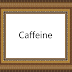 Caffeine Caffeine
