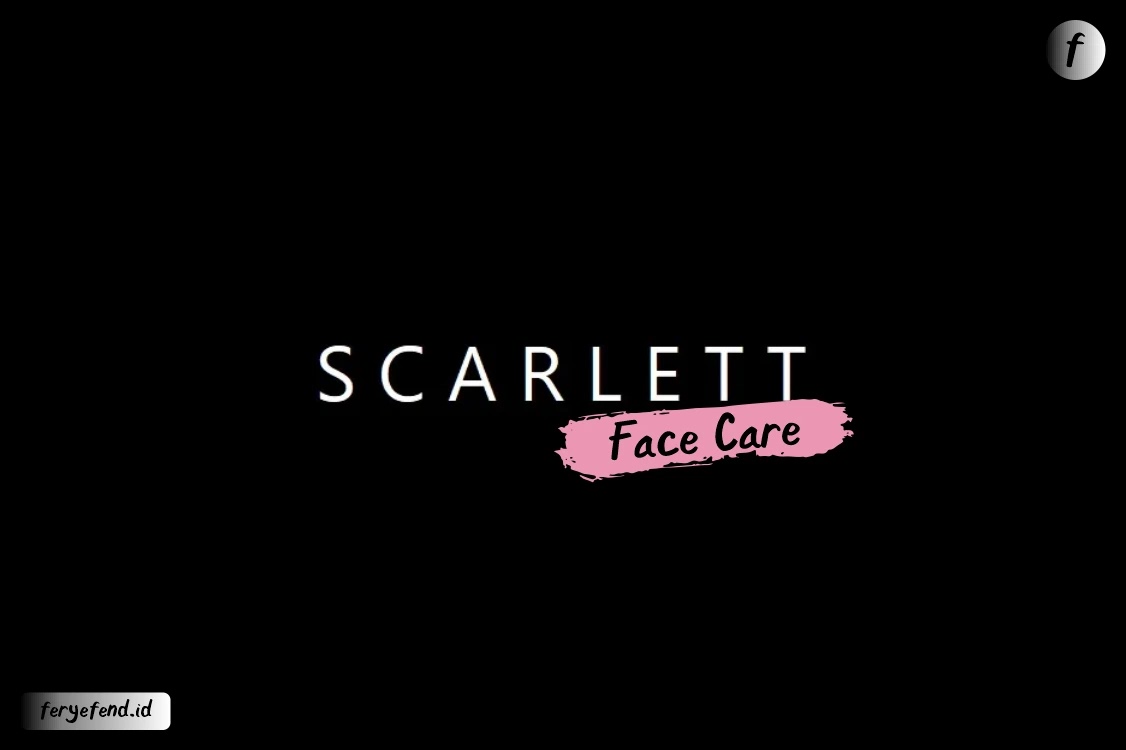Glowing Anti Lelet dengan Paket Face Care Scarlett