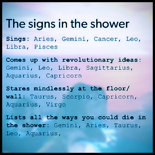 The Zodiac Signs In The Shower. #astrology #funny #zodiacsigns #horoscopes
