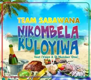 Team Sabawana -Nikombela Ku Loyiwa(feat Vaice & DJ Number One )