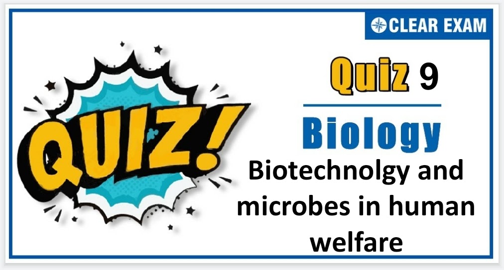 Biotechnology and microbes in human welfare Quiz9
