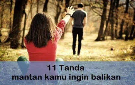 11 Tanda mantan kamu ingin balikan