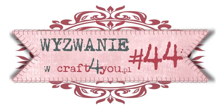 http://craft4youpl.blogspot.com/2014/03/wyzwanie-44.html