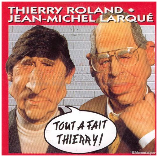 Thierry%2BROLAND%2Bet%2BJean-Michel%2BLARQUE%2BGuignols%2Bde%2Bl%27info%2BTout%2B%25C3%25A0%2Bfait%2Bthierry.png