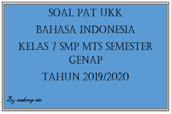 Soal Pat Ukk Bahasa Indonesia Kelas 7 Smp Mts Semester Genap Tahun 2019 2020 Anak Smp Mts