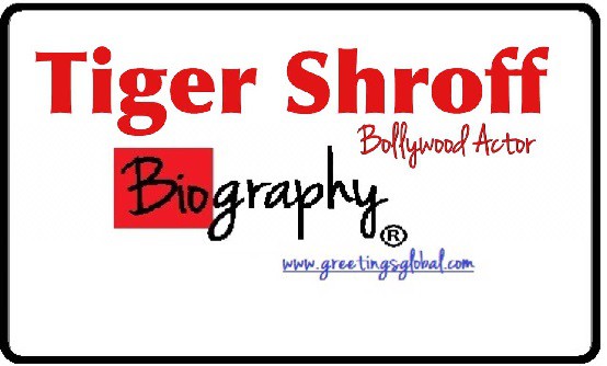 Tiger Shroff Biography