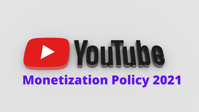 Youtube Monetization Policy 2021