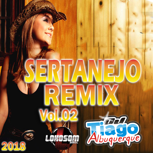 CD SERTANEJO REMIX VOL.02 2018 DJ TIAGO ALBUQUERQUE