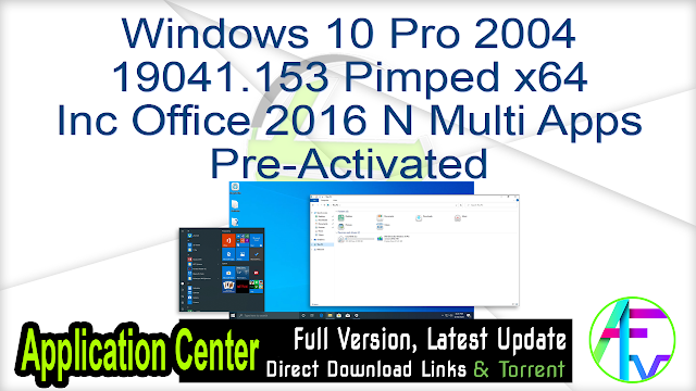Windows 10 Pro 2004 19041.153 Pimped x64 Inc Office 2016 N Multi Apps Pre-Activated