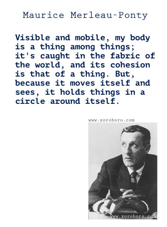 Maurice Merleau-Ponty Quotes, Maurice Merleau-Ponty ,Perception Quotes, Reflection, Life & Silence. Maurice Merleau-Ponty Philosophy