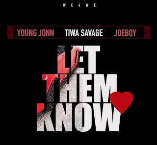 Young Jonn x Tiwa Savage x Joeboy Let Them Know