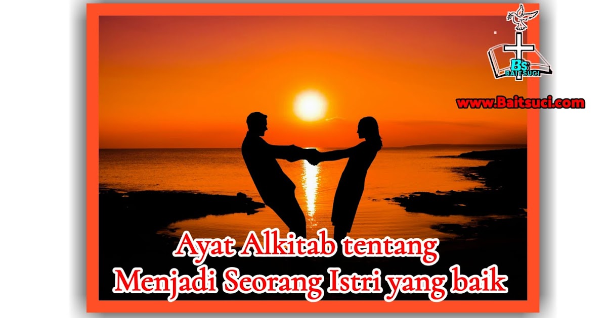 Ayat Alkitab Tentang Menjadi Seorang Istri Yang Baik