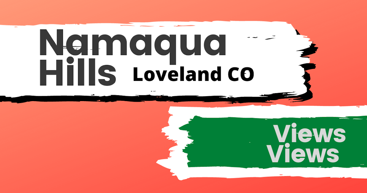 Your Loveland CO Resource Namaqua Hills Spectacular Views