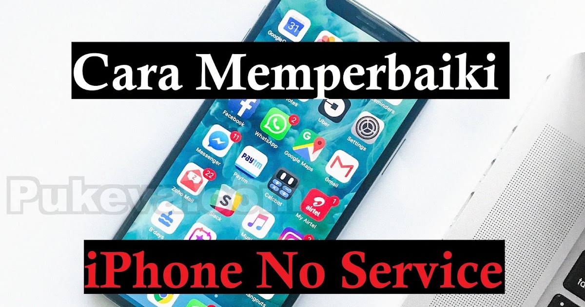 Cara Memperbaiki No Service Pada Iphone 6 6s 7 8 X Xr Xs Dan 11 Pukeva