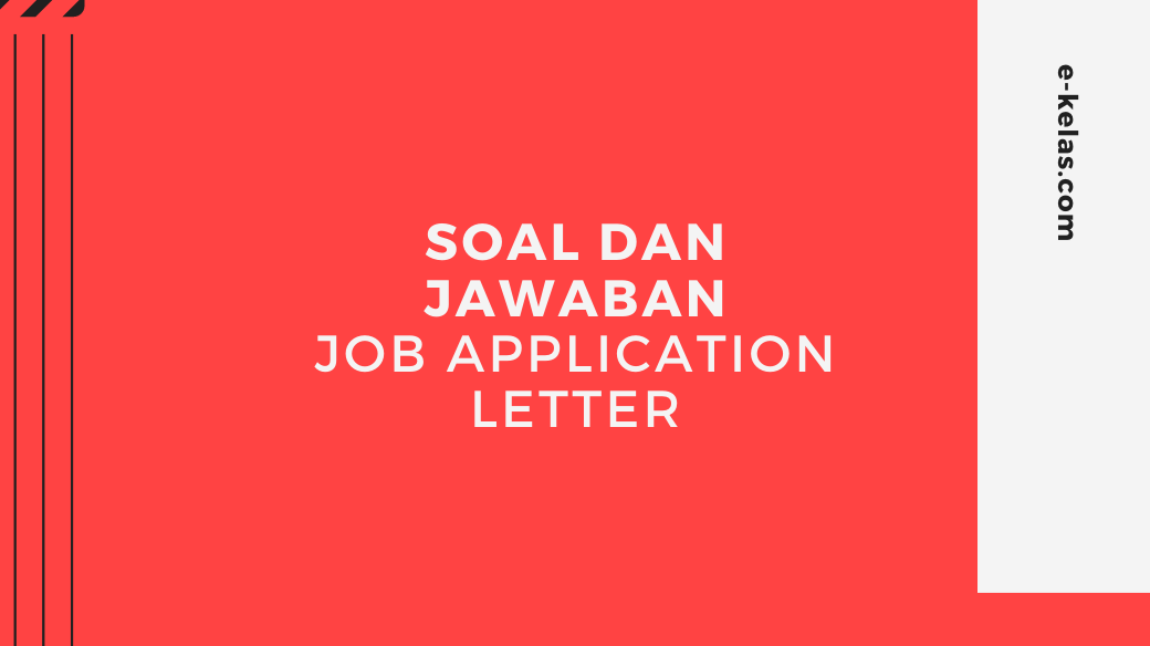 Contoh Soal Dan Jawaban Job Application Letter Pilihan Ganda Essay E Kelas Com