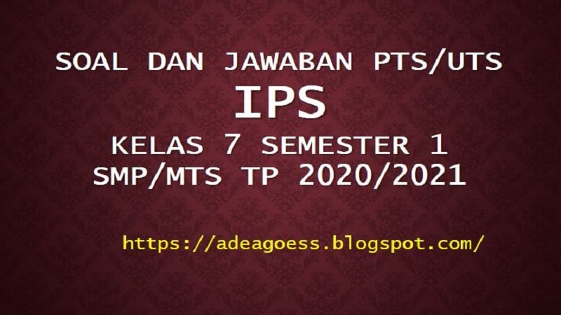 Download Soal Pts Uts Ips Kelas 7 Semester 1 Smp Mts Kurikulum 2013 Tp 2020 2021 Sobang 2
