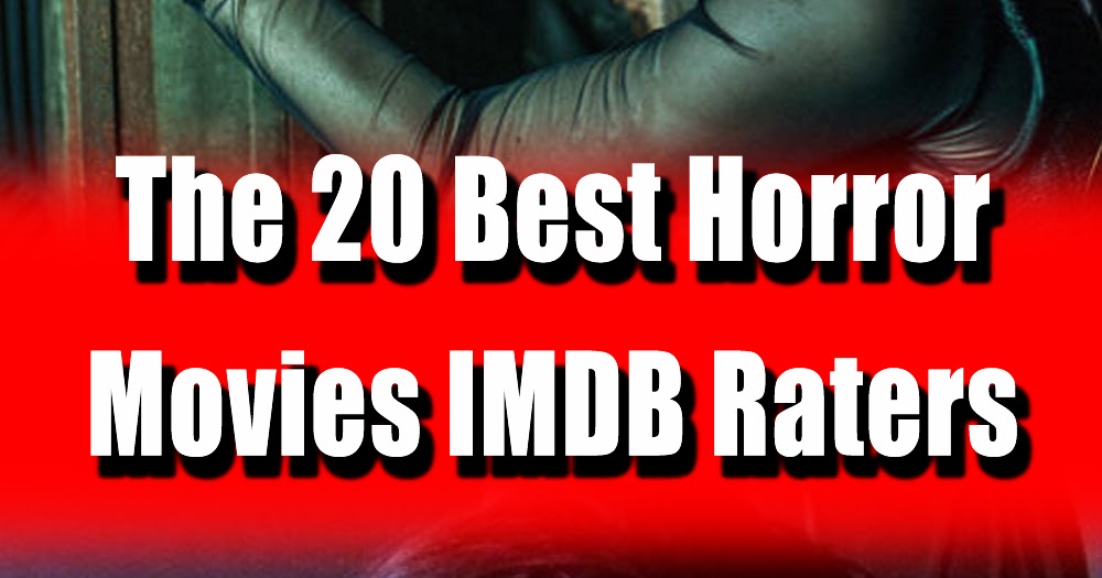 The 20 Best Horror Movies IMDB Raters RA KANGGE 8