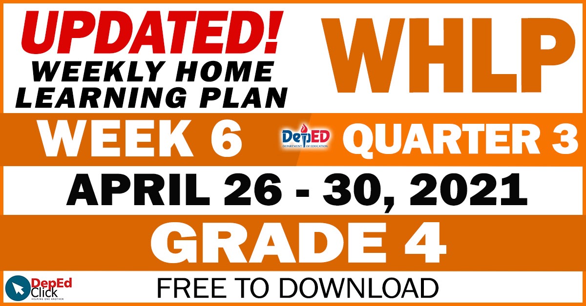 GRADE 4 Weekly Home Learning Plan (WHLP) Quarter 3: WEEK 6 - All Grade