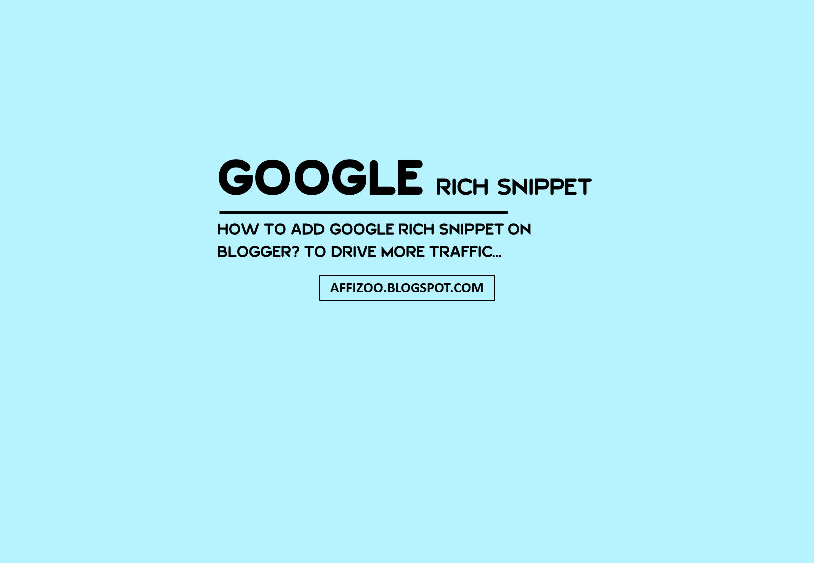 How To Add Google Rich Snippet In Blogger | Drive More Traffic