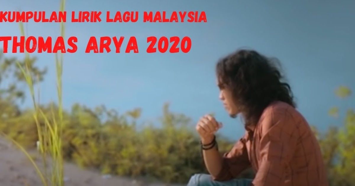 Kumpulan Lirik Lagu Malaysia Thomas Arya 2020 Aekbila