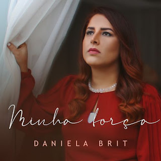 Baixar Música Gospel Minha Força - Daniela Brit Mp3