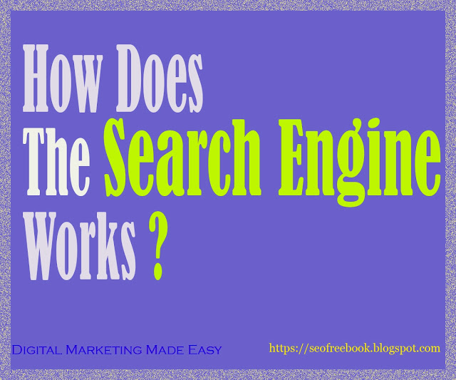 How Does The Search Engine Works | Digital Marketing Made Easy